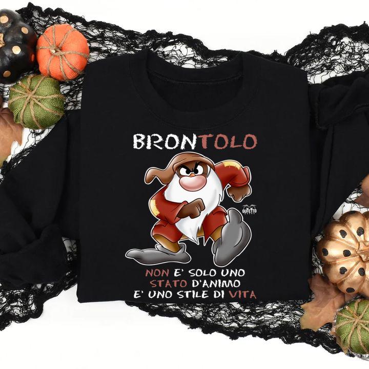 Dwarf Brontolo Non E Solo Uno Stato Danimo E Uno Stile Di Vita t-shirt sweatshirt