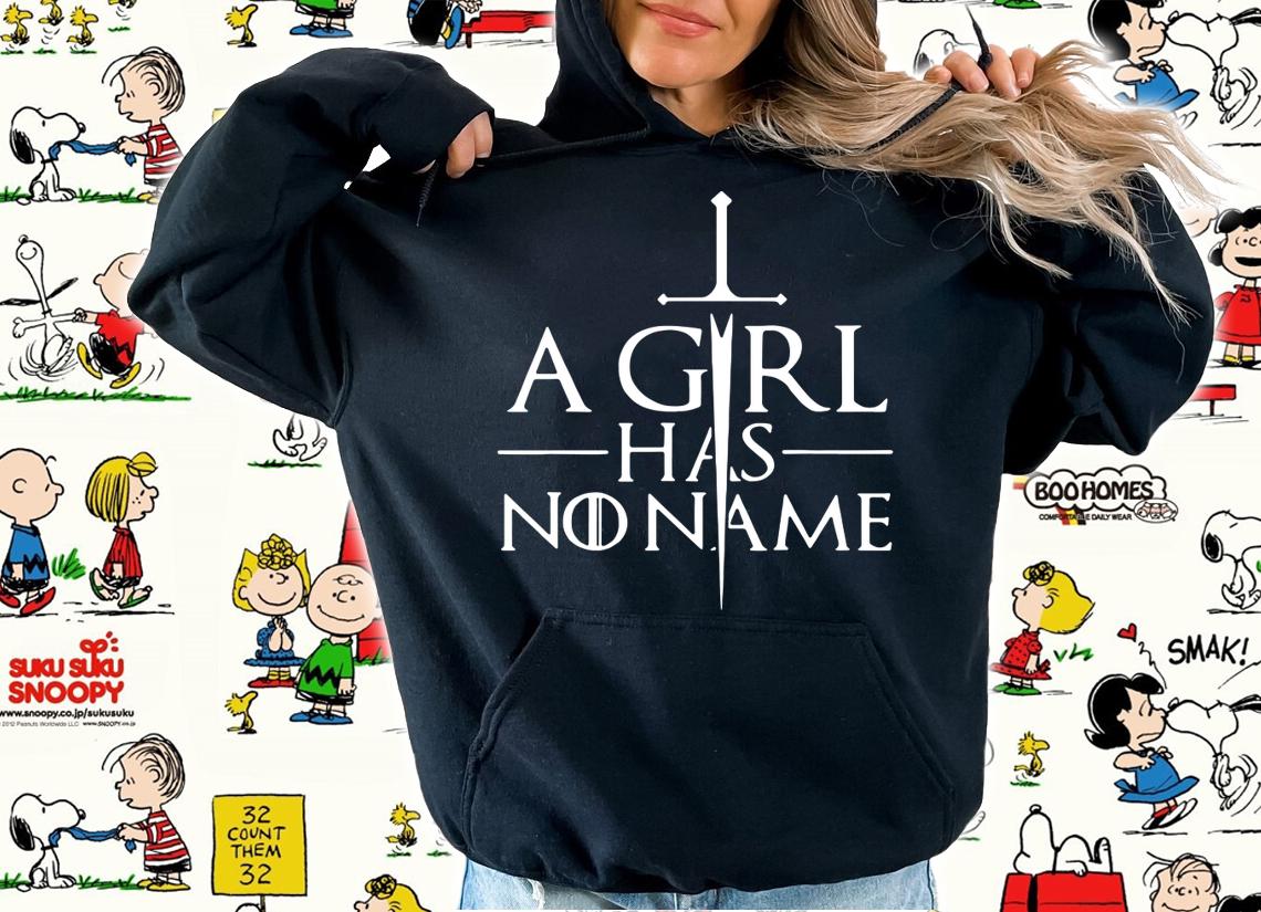 A Girl Has No Home No Name t-shirt hoodie