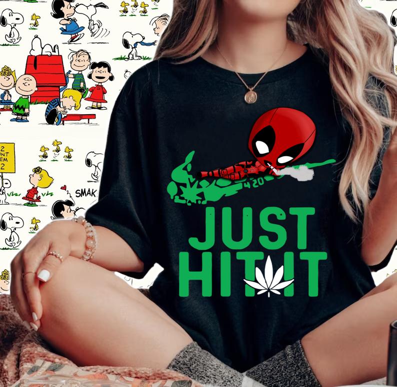Cannabis Deadpool just hit it weed t-shirt woman shirt