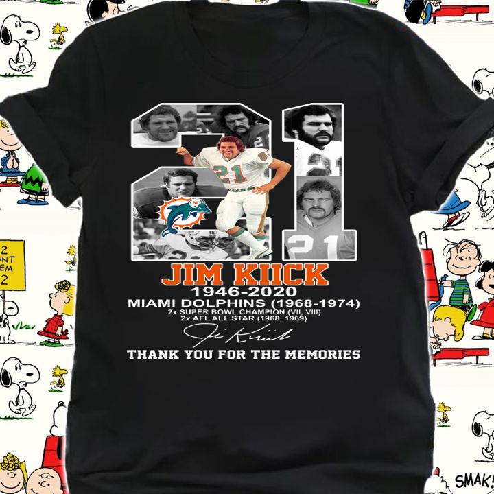 21 Jim Kiick 1946 2020 Miami Dolphins 1968 1974 Thank You For The Memories Signature t-shirt shirt