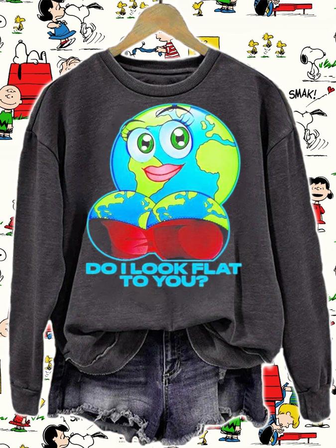 Do i look flat to you earth day t-shirt sweatshirt