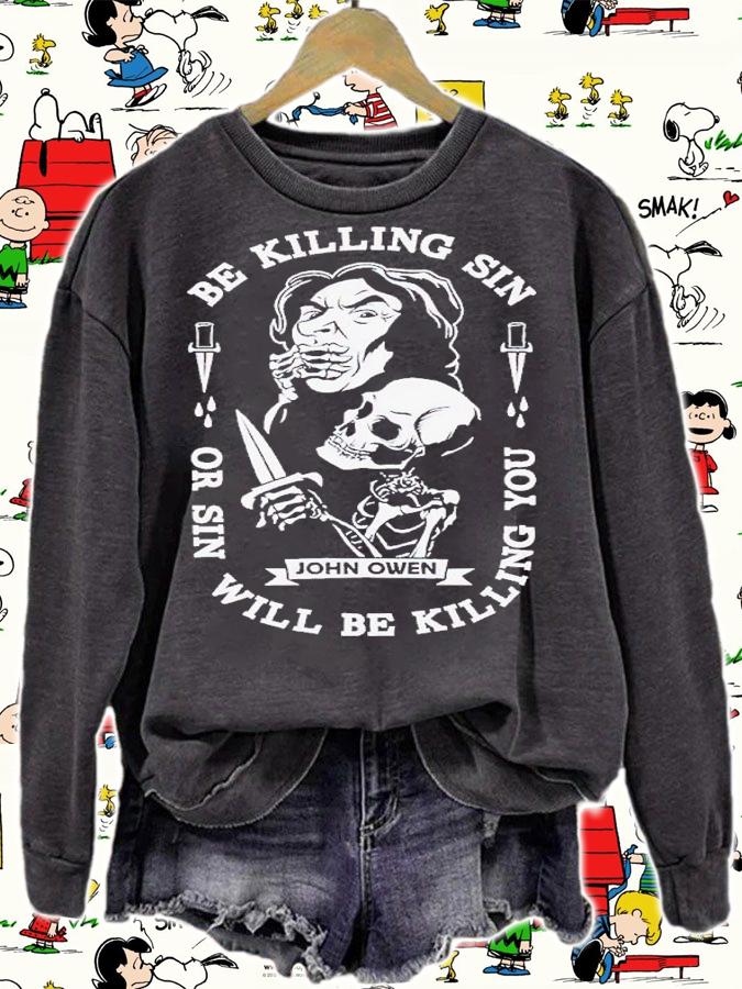 Be killing sin or sin will be killing you shirt t-shirt sweatshirt