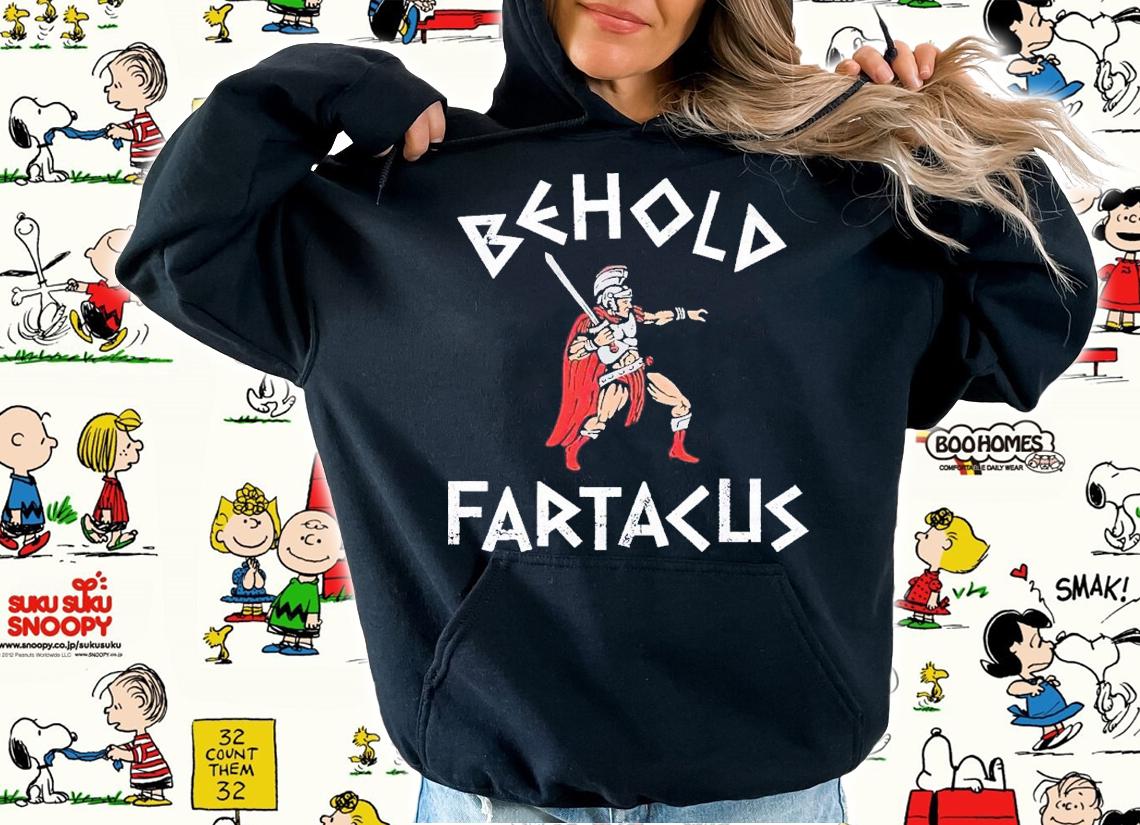Behold Fartacus shirt t-shirt hoodie