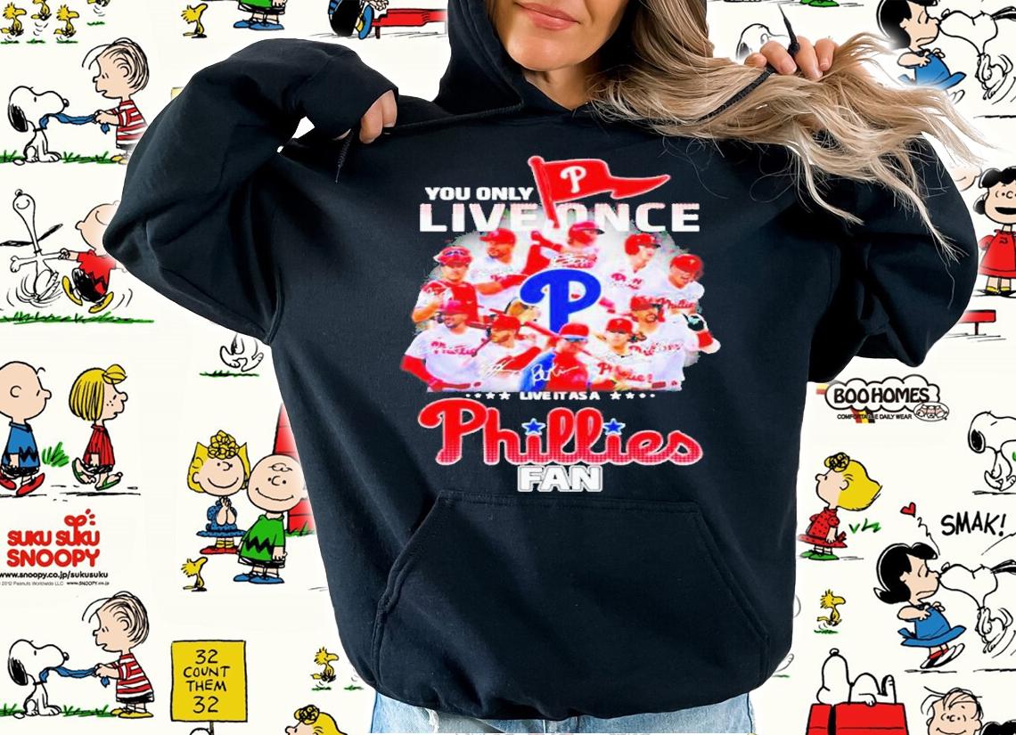 Awesome you only live once live it as a Philadelphia Phillies fan signatures 2022 shirt t-shirt hoodie