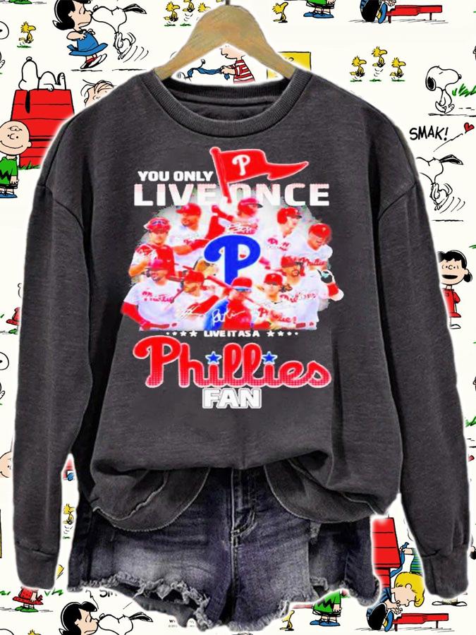 Awesome you only live once live it as a Philadelphia Phillies fan signatures 2022 shirt t-shirt sweatshirt