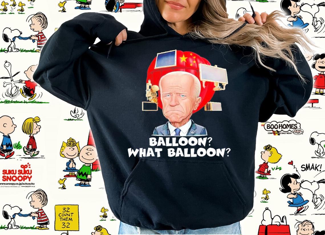 Balloon What Balloon Chinese Spy Balloon Funny Surveillance Joe Biden China Shirt t-shirt hoodie