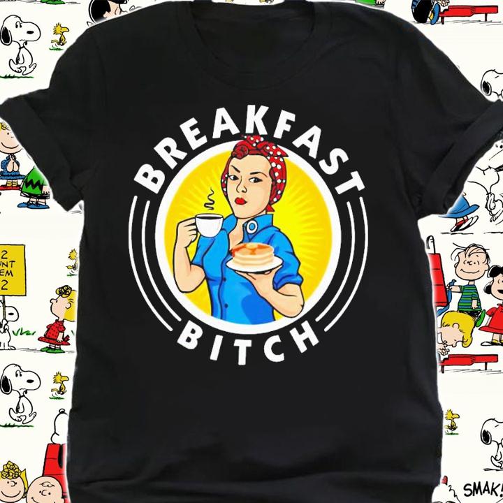 Breakfast bitch shirt t-shirt shirt