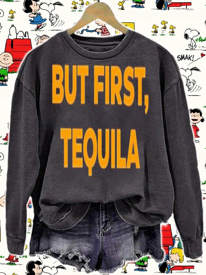 But first tequila shirt t-shirt sweatshirt