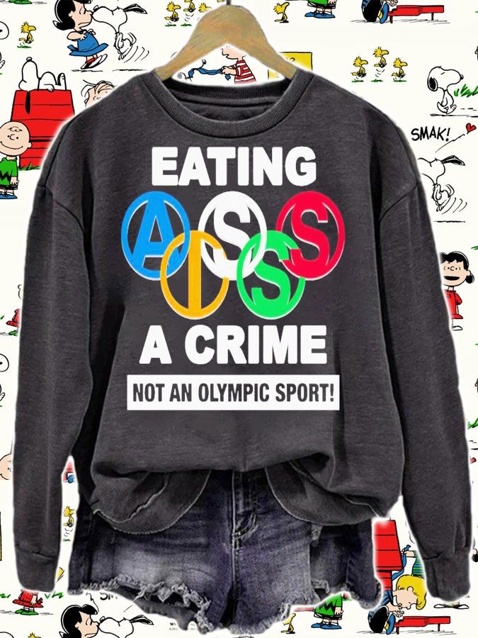Eating ass is a crime not an olympic sport shirt t-shirt sweatshirt