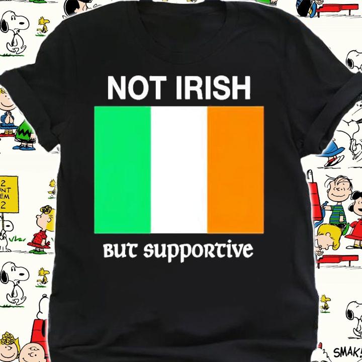 Flag not irish but supportive shirt t-shirt shirt