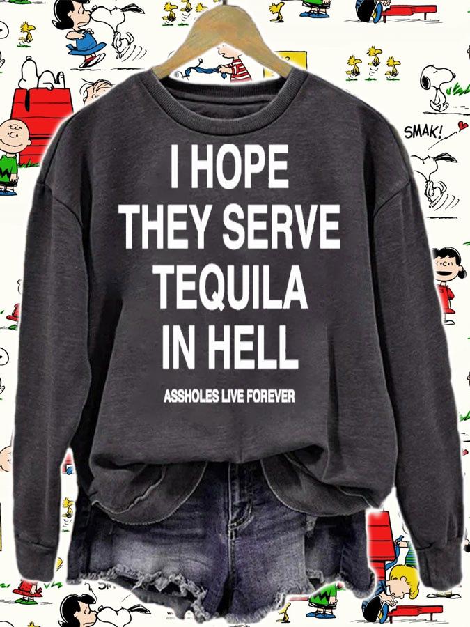 I Hope They Serve Tequila In Hell Shirt t-shirt sweatshirt