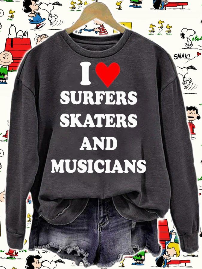 I love surfers skaters and musicians shirt t-shirt sweatshirt