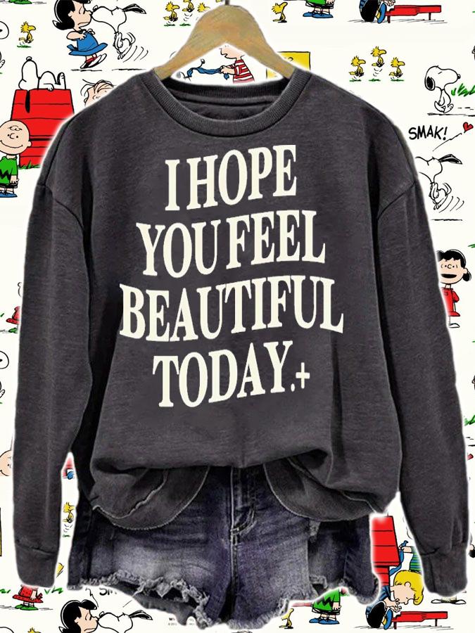 I Hope You Feel Beautiful Today Shirt t-shirt sweatshirt
