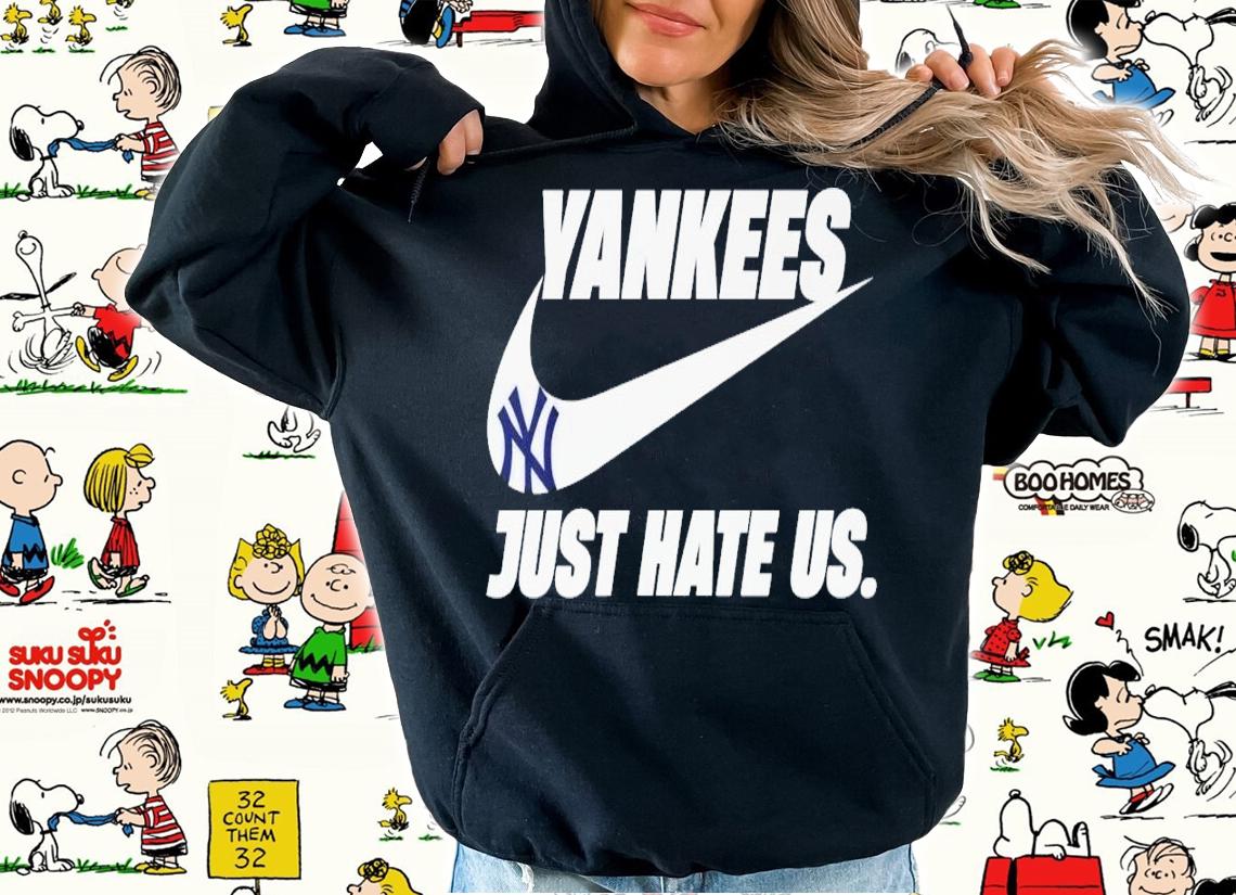 New York Yankees just hate us Nike shirt t-shirt hoodie