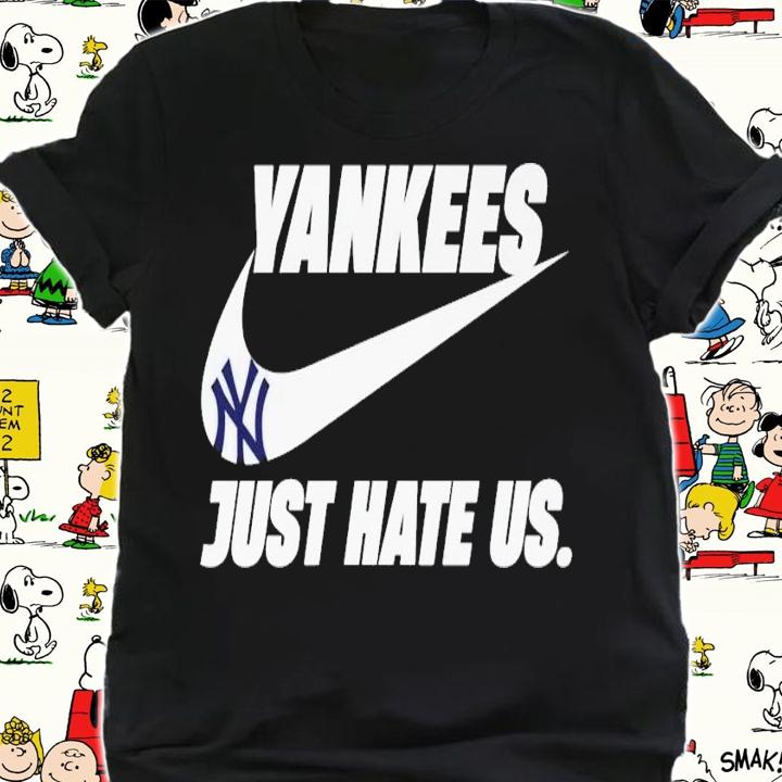 New York Yankees just hate us Nike shirt t-shirt shirt