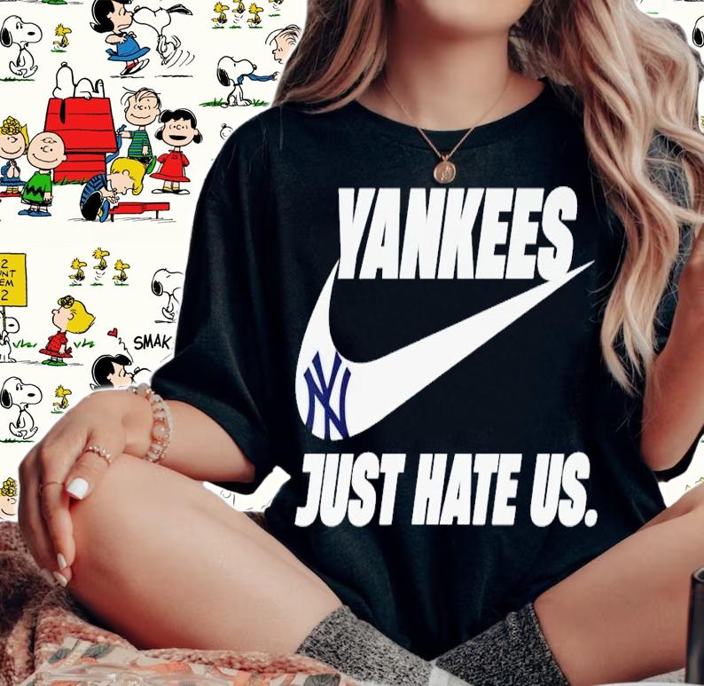 New York Yankees just hate us Nike shirt t-shirt woman shirt
