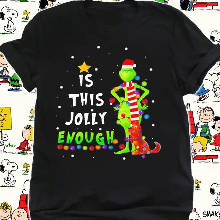 Christmas Is This Jolly Enough Santa Grinch And Max Dog Shirt t-shirt shirt