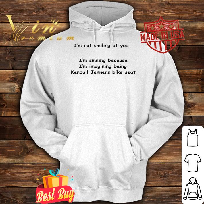 I'm not smiling at you I'm smiling because I'm imaging being Kendall Jenners bike seat shirt t-shirt