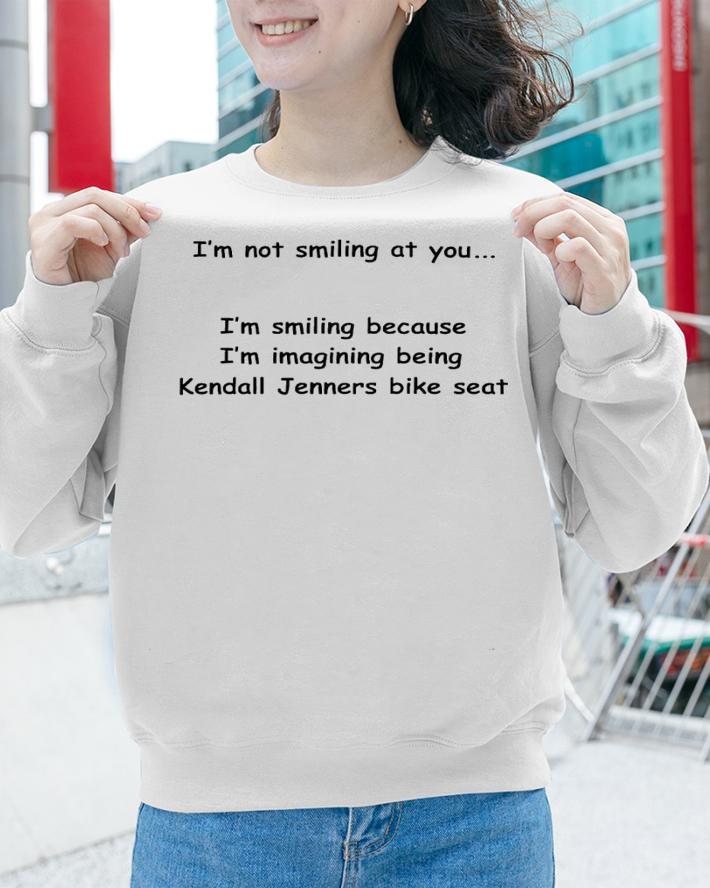 I'm not smiling at you I'm smiling because I'm imaging being Kendall Jenners bike seat shirt t-shirt