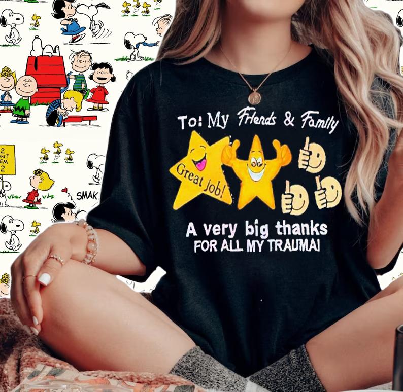 My friends and family a very big thanks for all my trauma shirt t-shirt