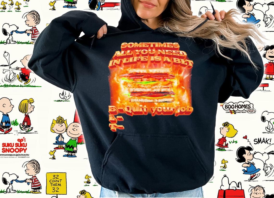BLT Quit Your Job shirt t-shirt