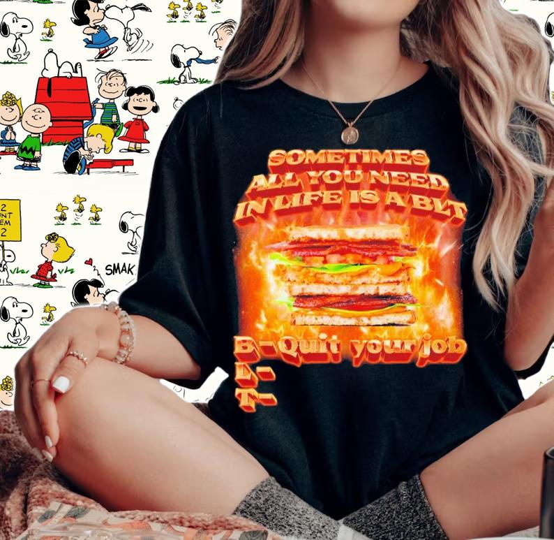 BLT Quit Your Job shirt t-shirt