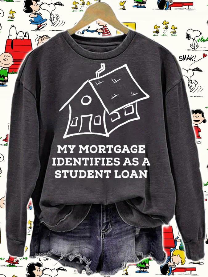 My Mortgage Identifies As A Student Loan T-Shirt t-shirt
