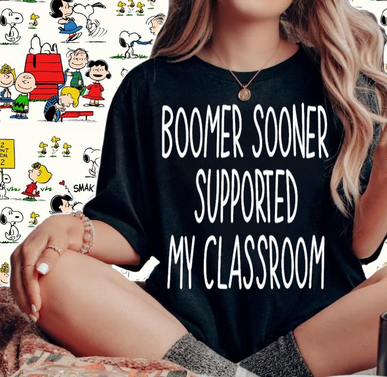 Boomer Sooner Supported My Classroom T-Shirt t-shirt