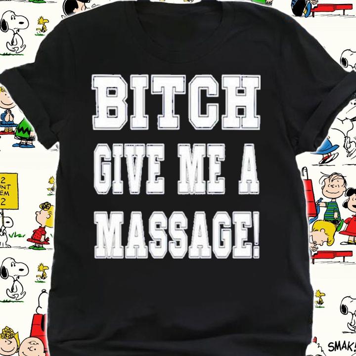NFL Bitch Give Me A Massage T-Shirt t-shirt shirt