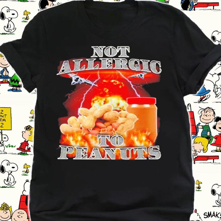 Not Allergic To Peanuts No No shirt t-shirt