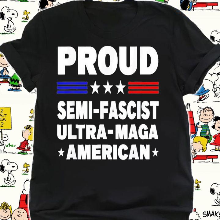 Proud Semi-Fascist Ultra Maga American T-Shirt t-shirt shirt
