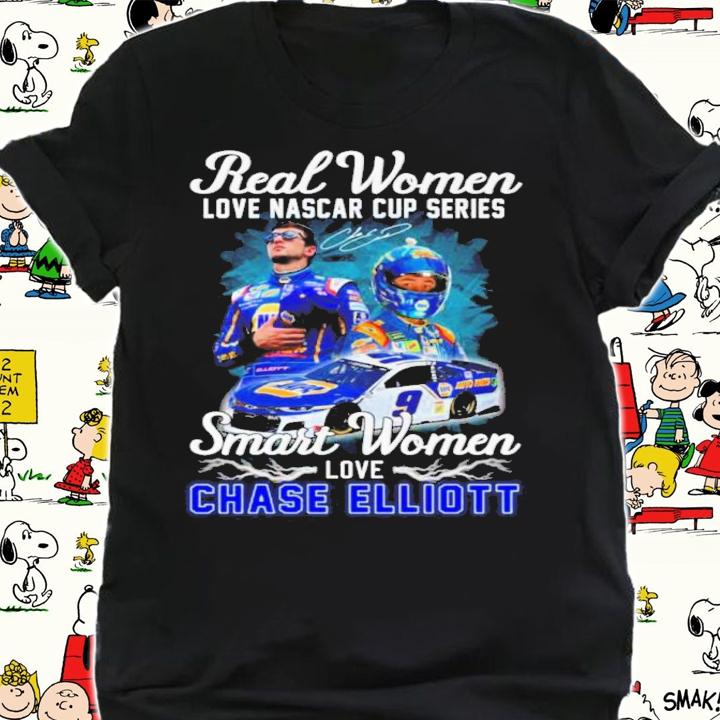 Real Women Love Nascar Cup Series Smart Women Love Chase Elliott Signature Shirt t-shirt