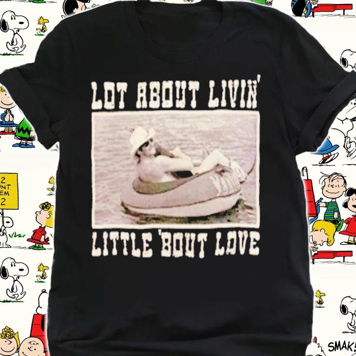 Alan Jackson Lot About Livin And Little Bout Love shirt t-shirt