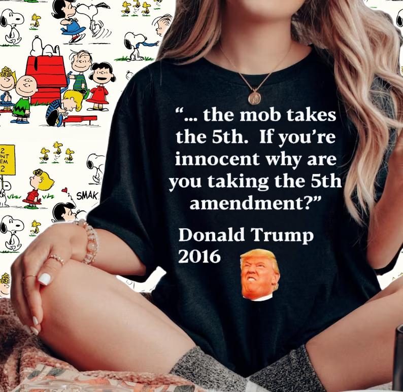Anti Trump 5th Amendment For The Mob Takes The 5th T-Shirt t-shirt