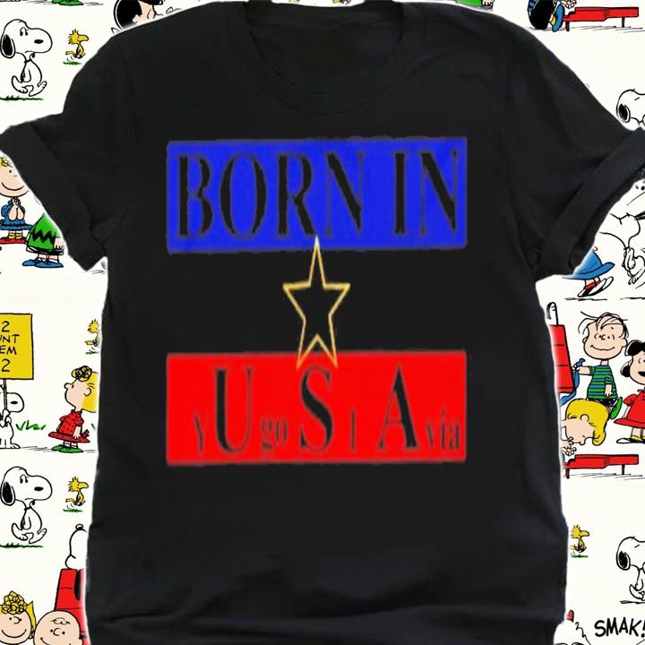 Born In USA Yugoslavia T-Shirt t-shirt