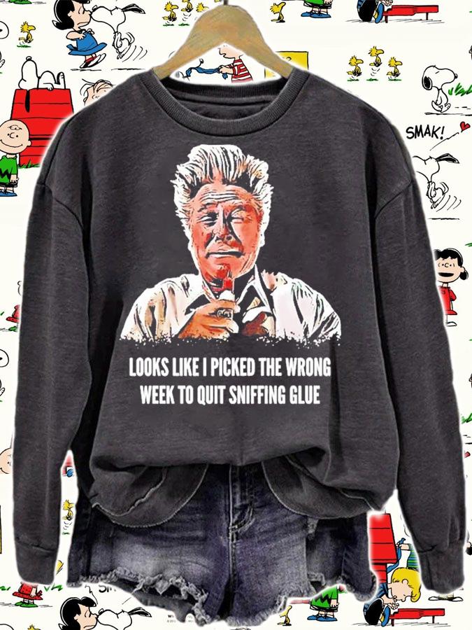 Looks Like I Picked the Wrong Week to Quit Sniffing Glue shirt t-shirt