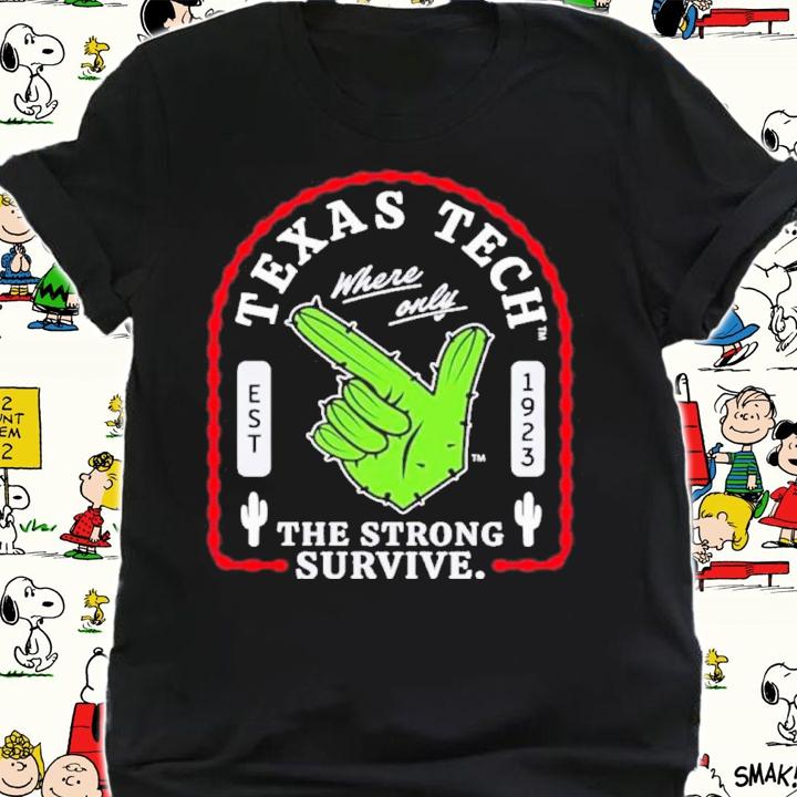 Texas Tech Where Only The Strong Survive Guns Up Cactus Shirt t-shirt shirt