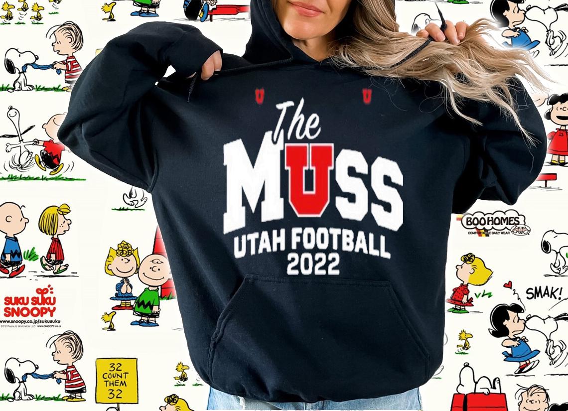 The MUSS The Muss Utah Football 2022 Shirt t-shirt hoodie