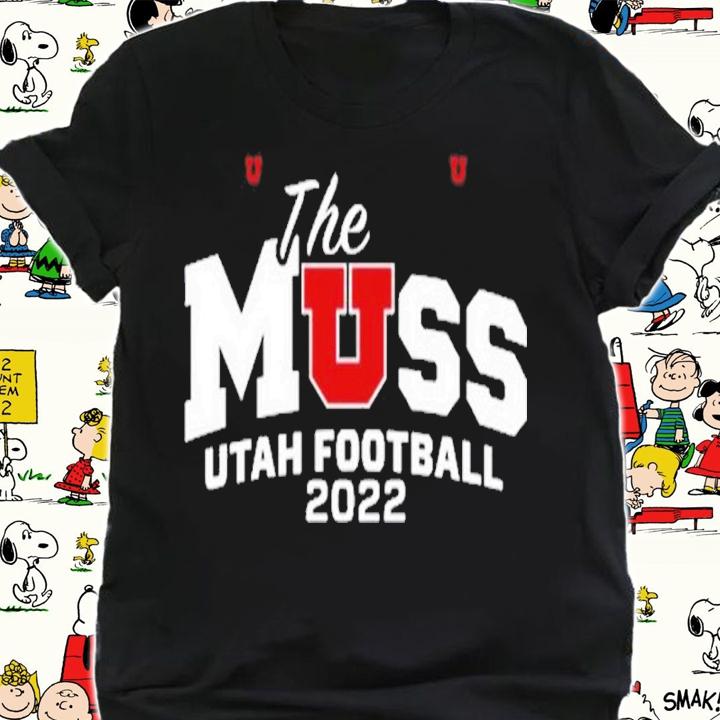 The MUSS The Muss Utah Football 2022 Shirt t-shirt shirt