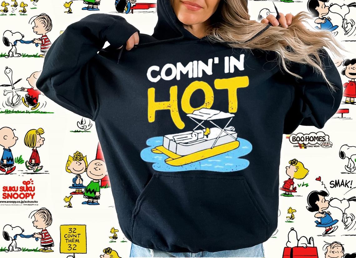 Comin' In Hot Shirt t-shirt