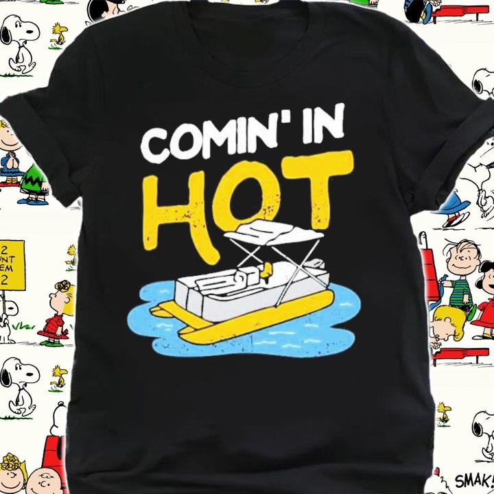 Comin' In Hot Shirt t-shirt