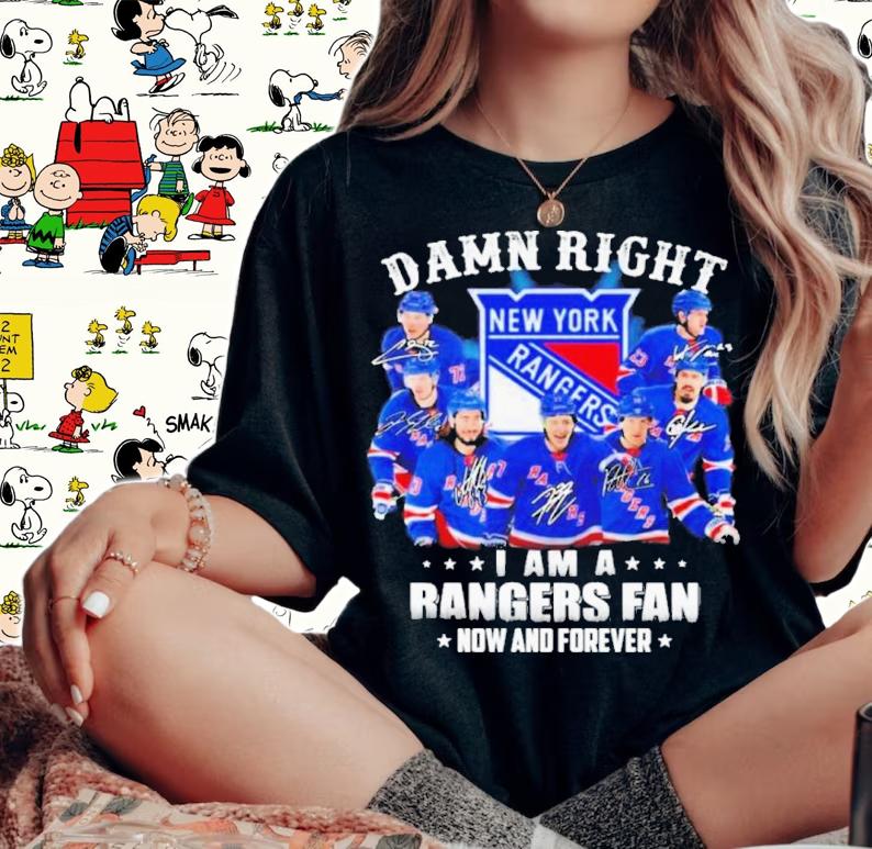 Damn right I am a New York Rangers fan now and forever signatures shirt t-shirt