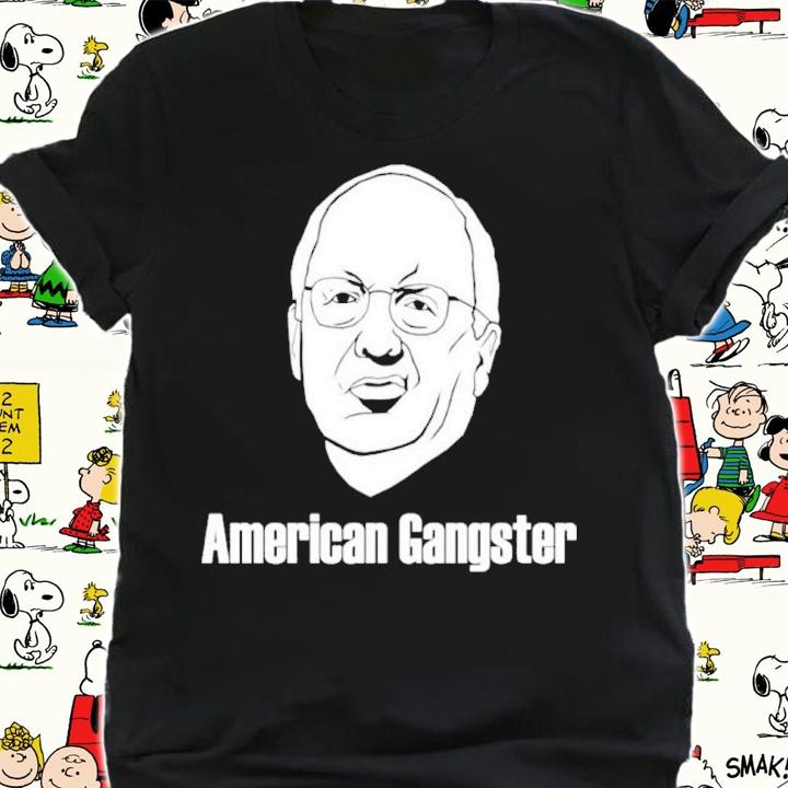 Dick Cheney American Gangster Shirt t-shirt shirt