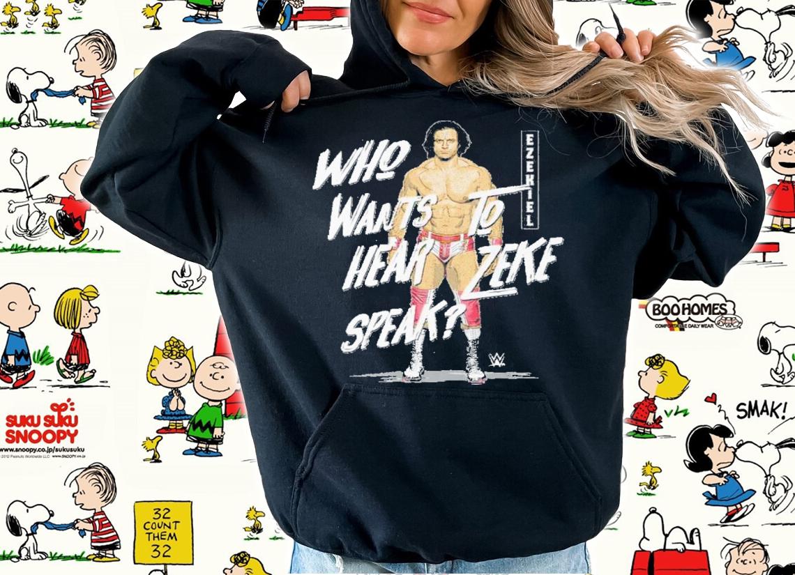 Ezekiel Who Wants To Hear Zeke Speak WWE Shirt t-shirt hoodie