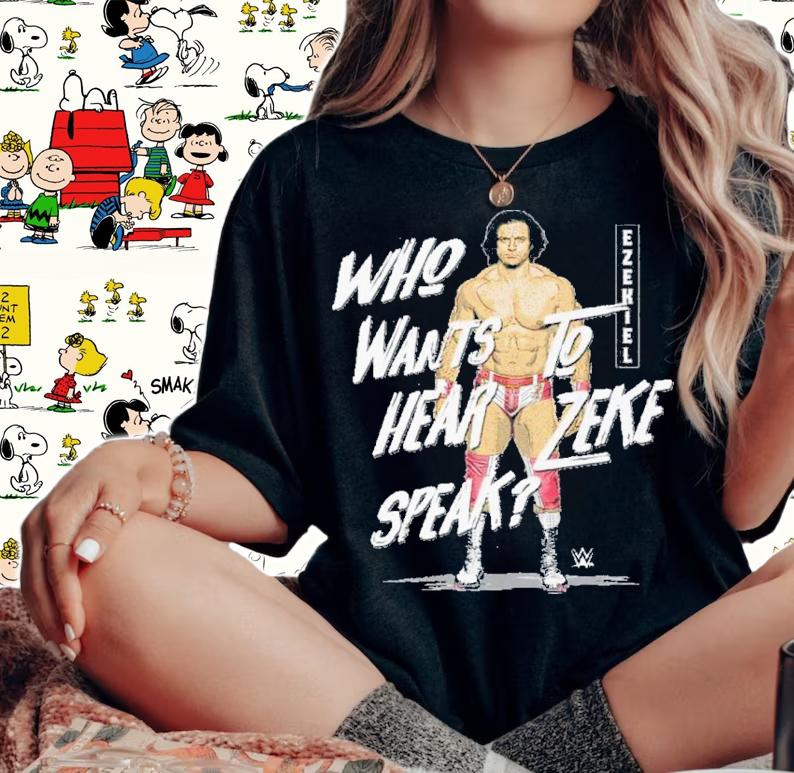 Ezekiel Who Wants To Hear Zeke Speak WWE Shirt t-shirt woman shirt