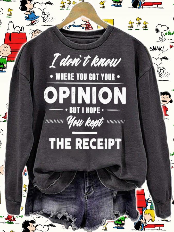 I Don't Know Where You Got Your Opinion But I Hope You Kept The Receipt Shirt t-shirt