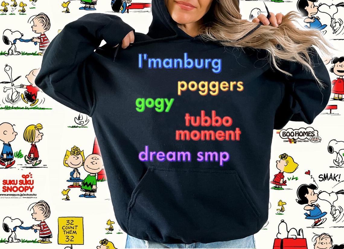 I Manburg Poggers Gory Tubbo Moment Dream Smp T-Shirt t-shirt hoodie