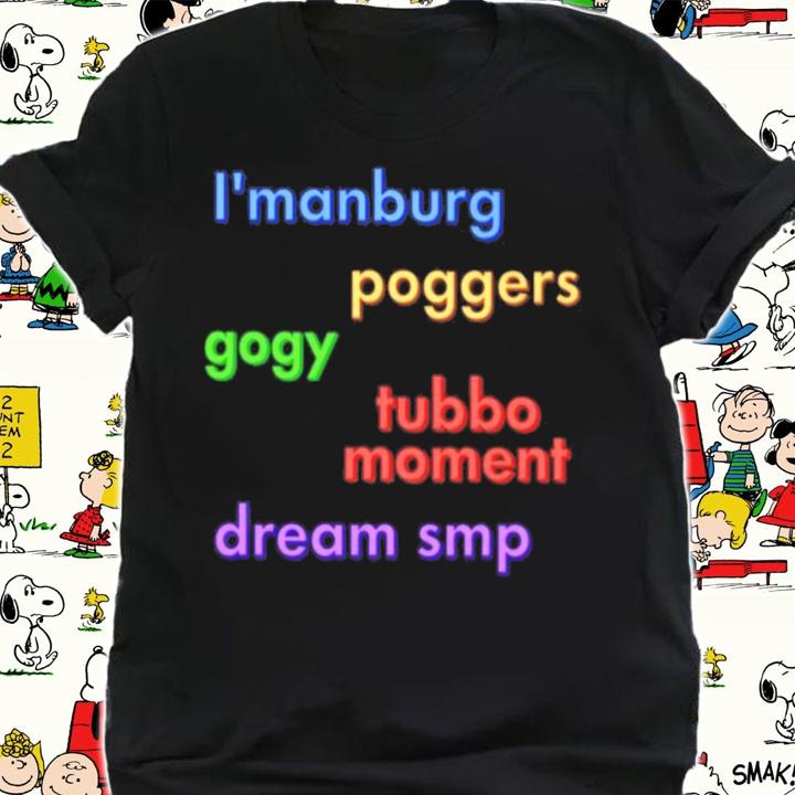 I Manburg Poggers Gory Tubbo Moment Dream Smp T-Shirt t-shirt shirt