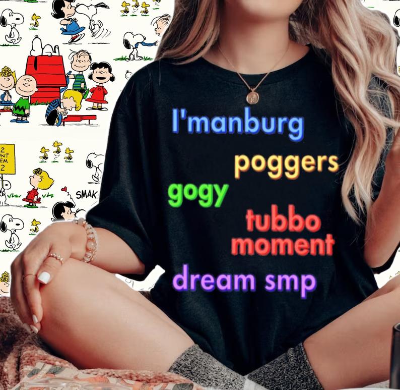 I Manburg Poggers Gory Tubbo Moment Dream Smp T-Shirt t-shirt woman shirt