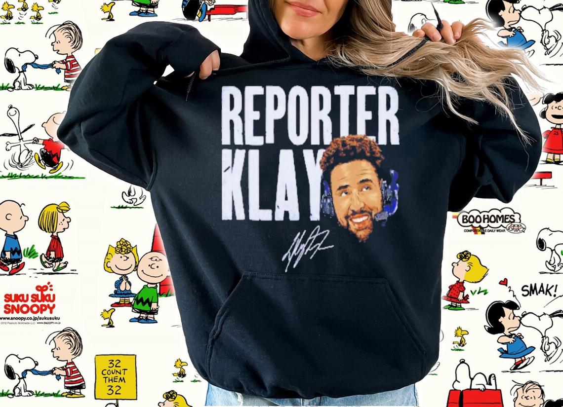 Klay Thompson Reporter Klay Signature Shirt t-shirt hoodie